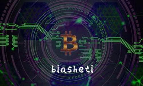 biasheti