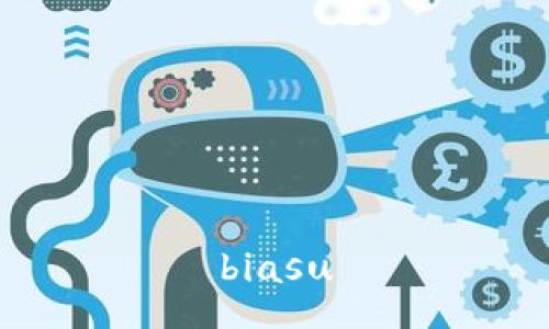 biasu